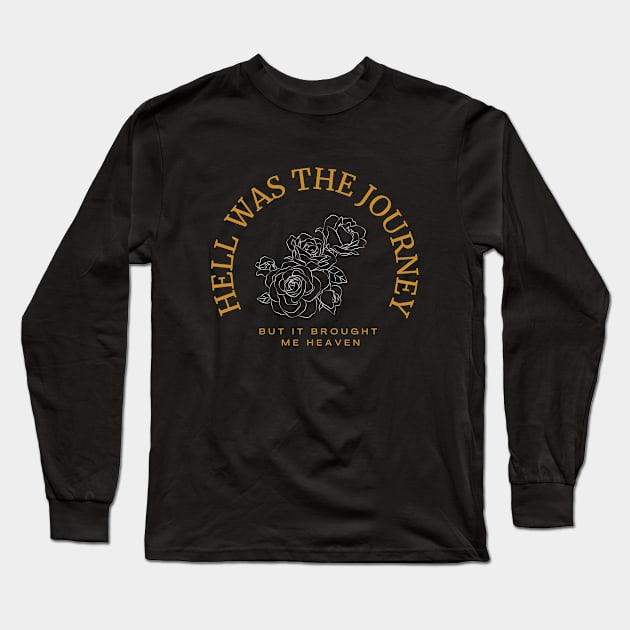 Hell was the journey, but it brought me heaven Long Sleeve T-Shirt by World in Wonder